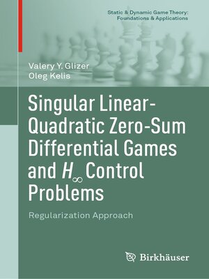 cover image of Singular Linear-Quadratic Zero-Sum Differential Games and H∞ Control Problems